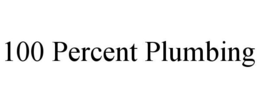 100 PERCENT PLUMBING trademark