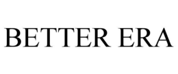 BETTER ERA trademark
