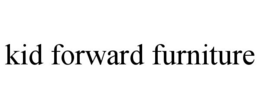 KID FORWARD FURNITURE trademark