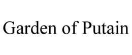 GARDEN OF PUTAIN trademark
