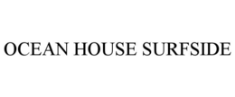 OCEAN HOUSE SURFSIDE trademark