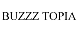 BUZZZ TOPIA trademark