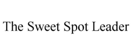 THE SWEET SPOT LEADER trademark