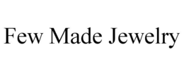 FEW MADE JEWELRY trademark