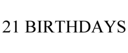 21 BIRTHDAYS trademark
