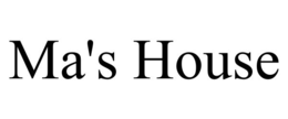 MA'S HOUSE trademark