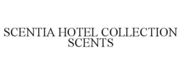 SCENTIA HOTEL COLLECTION SCENTS trademark