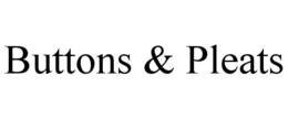 BUTTONS & PLEATS trademark