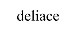 DELIACE trademark