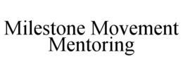 MILESTONE MOVEMENT MENTORING trademark