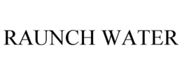 RAUNCH WATER trademark