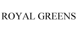 ROYAL GREENS trademark