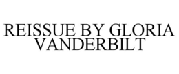 REISSUE BY GLORIA VANDERBILT trademark