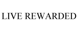 LIVE REWARDED trademark