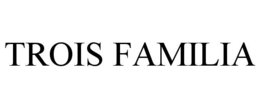 TROIS FAMILIA trademark