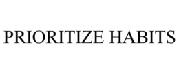 PRIORITIZE HABITS trademark