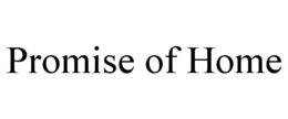 PROMISE OF HOME trademark