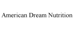 AMERICAN DREAM NUTRITION trademark