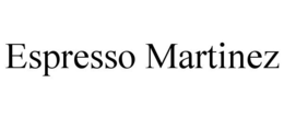 ESPRESSO MARTINEZ trademark