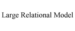 LARGE RELATIONAL MODEL trademark