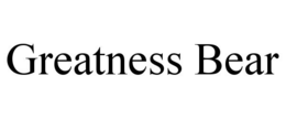 GREATNESS BEAR trademark