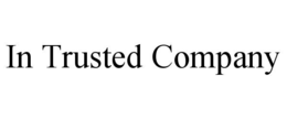 IN TRUSTED COMPANY trademark