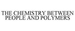 THE CHEMISTRY BETWEEN PEOPLE AND POLYMERS trademark