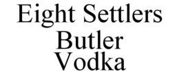 EIGHT SETTLERS BUTLER VODKA trademark