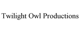 TWILIGHT OWL PRODUCTIONS trademark