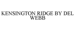 KENSINGTON RIDGE BY DEL WEBB trademark