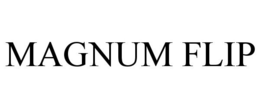 MAGNUM FLIP trademark