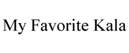 MY FAVORITE KALA trademark