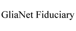 GLIANET FIDUCIARY trademark