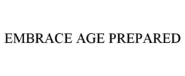 EMBRACE AGE PREPARED trademark