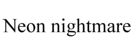 NEON NIGHTMARE trademark