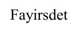 FAYIRSDET trademark
