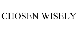 CHOSEN WISELY trademark