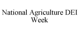 NATIONAL AGRICULTURE DEI WEEK trademark