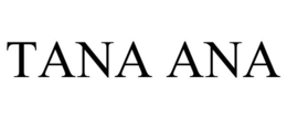 TANA ANA trademark