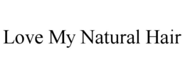 LOVE MY NATURAL HAIR trademark