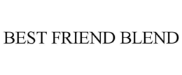 BEST FRIEND BLEND trademark
