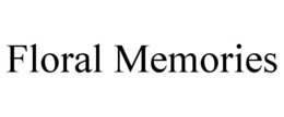FLORAL MEMORIES trademark