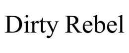 DIRTY REBEL trademark