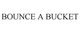 BOUNCE A BUCKET trademark