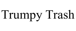 TRUMPY TRASH trademark