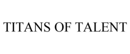 TITANS OF TALENT trademark