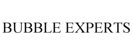 BUBBLE EXPERTS trademark