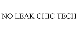 NO LEAK CHIC TECH trademark