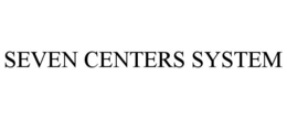 SEVEN CENTERS SYSTEM trademark