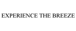 EXPERIENCE THE BREEZE trademark